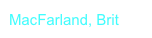 MacFarland, Brit