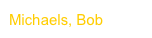 Michaels, Bob